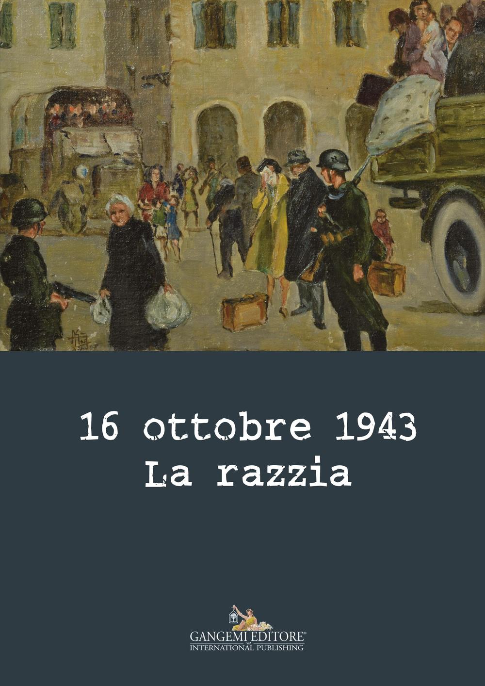 16 ottobre 1943. La razzia
