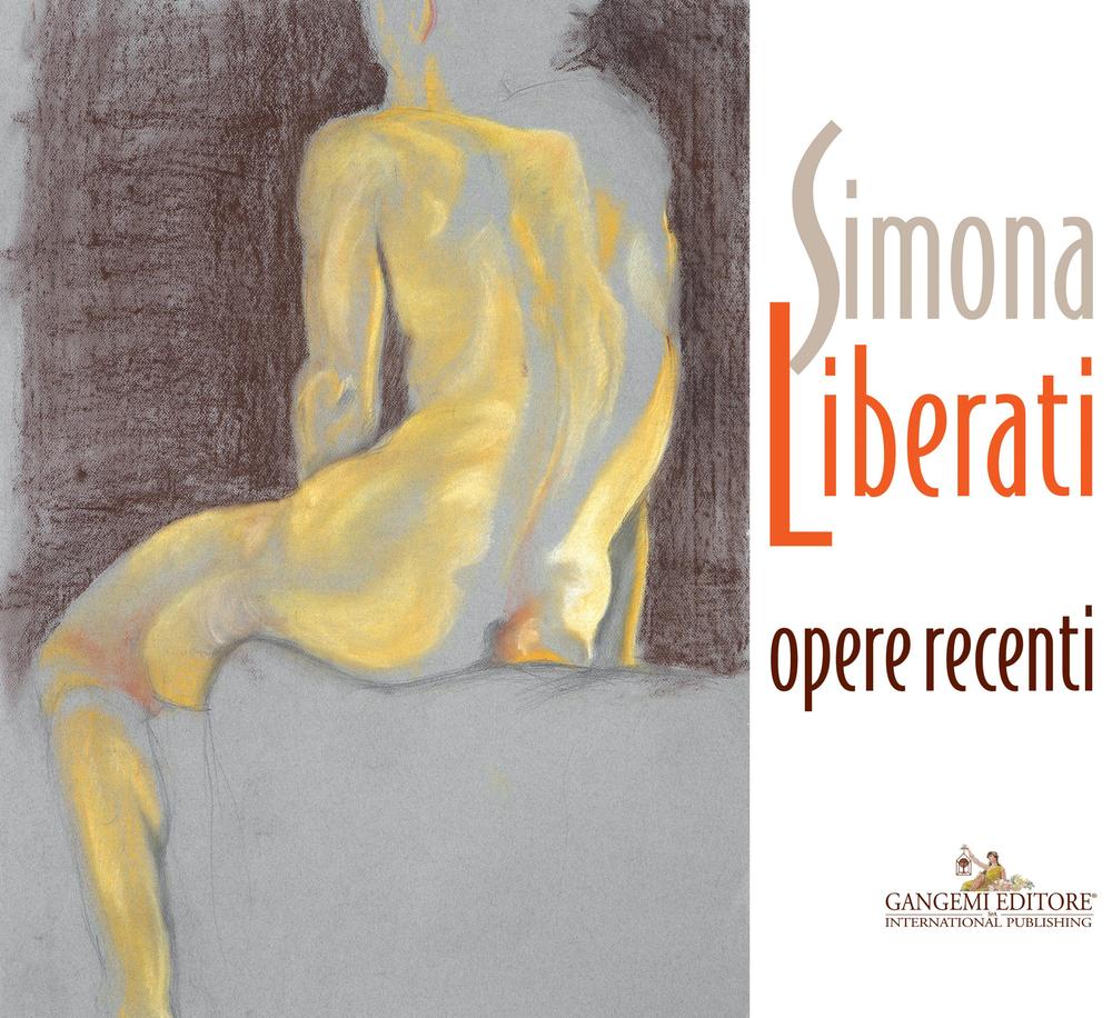 Simona Liberati. Opere recenti