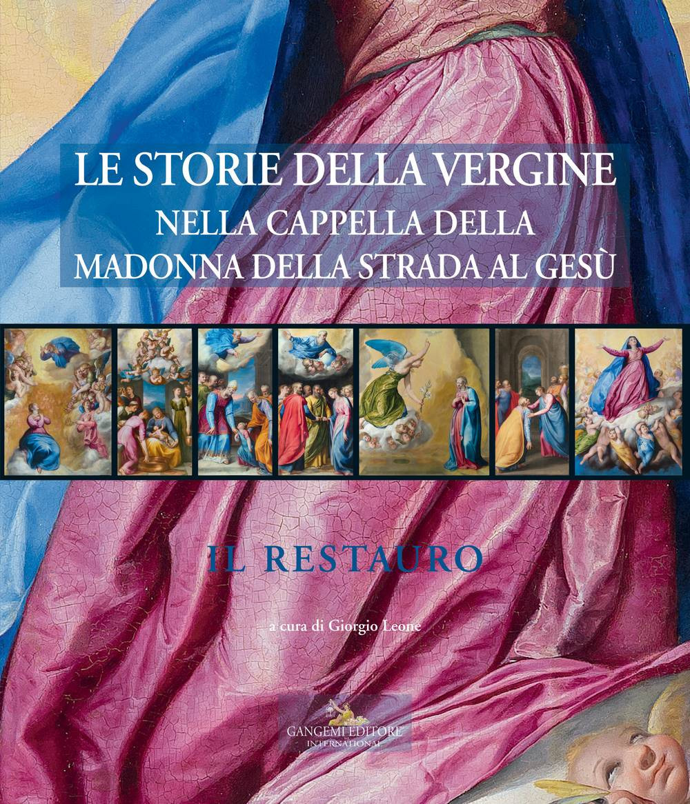 Le storie della Vergine nella Cappella della Madonna della strada al Gesù. Il restauro