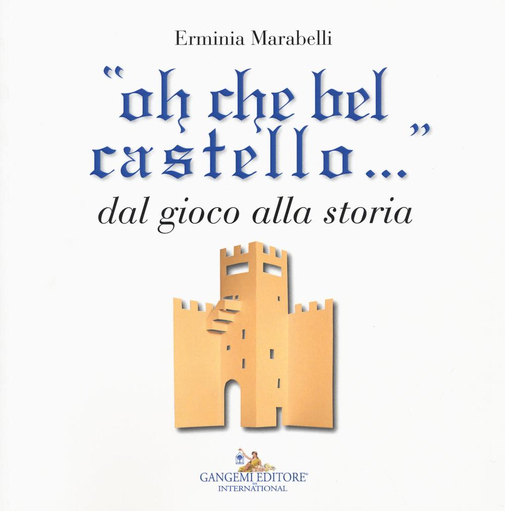 «Oh che bel castello...» dal gioco alla storia