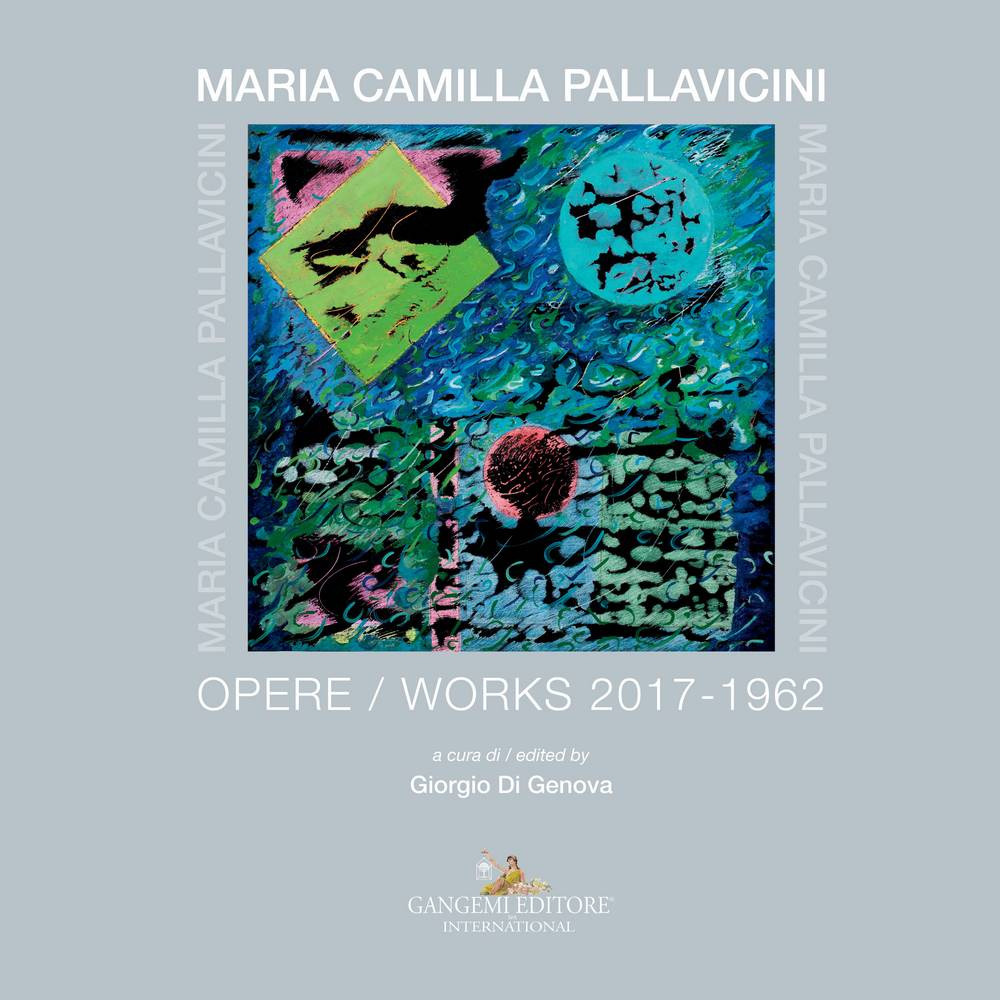 Maria Camilla Pallavicini. Opere–Works 2017-1962