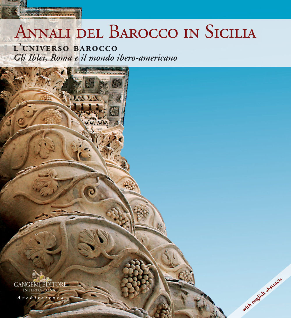 Annali del barocco in Sicilia. Vol. 9: L' universo barocco. Gli Iblei, Roma e il mondo ibero-americano