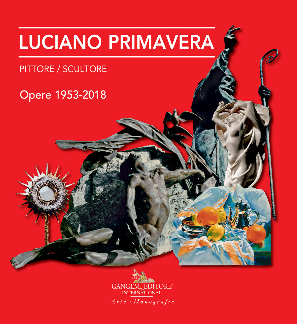 Luciano Primavera. Pittore-scultore. Opere 1953-2018