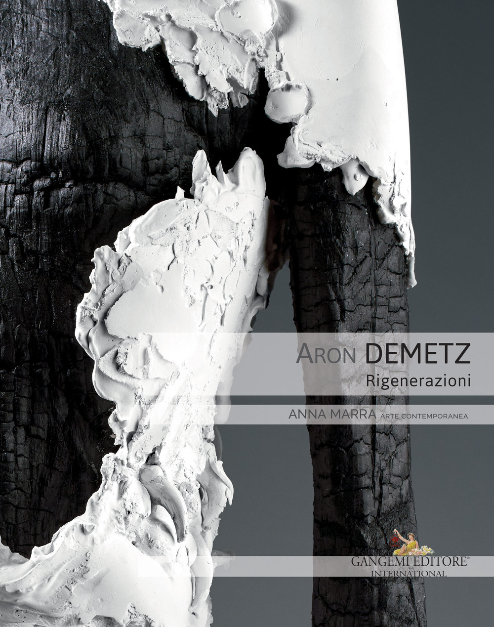 Aron Demetz. Rigenerazioni. Catalogo della mostra (Roma, 9 ottobre-30 novembre 2018)