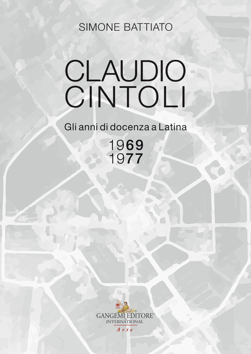 Claudio Cintoli. Gli anni di docenza a Latina (1969-1977), Catalogo della mostra (Latina, 10-24 novembre 2018)