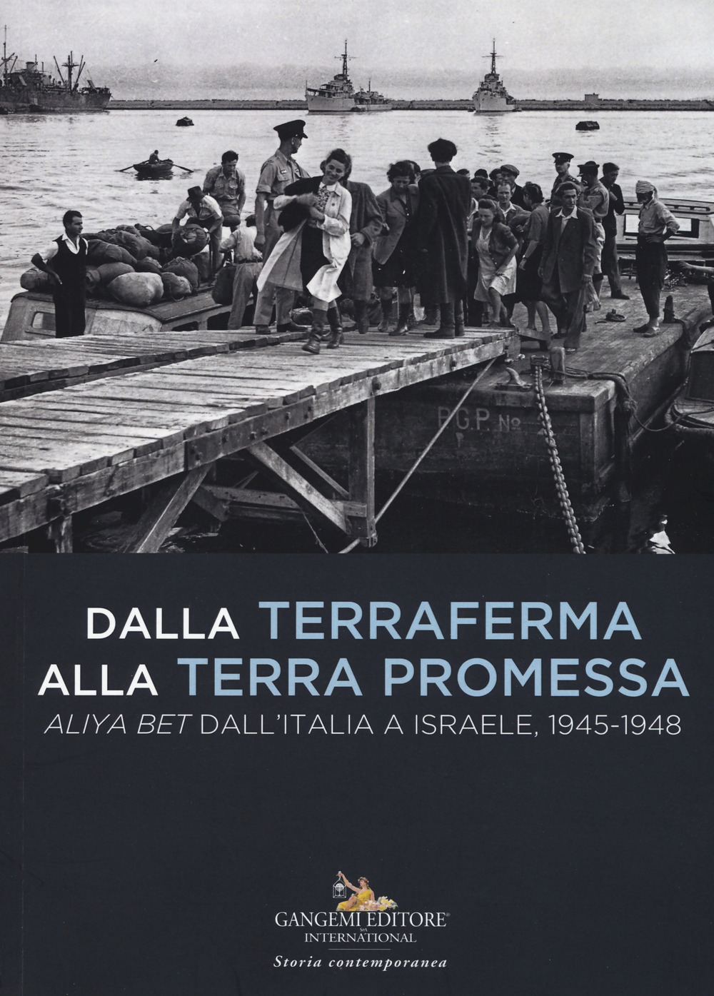Dalla terraferma alla terra promessa. Aliya Bet dall'Italia a Israele, 1945-1948-From the mainland to the promised land. Aliya Bet from Italy to Israel, 1945-1948