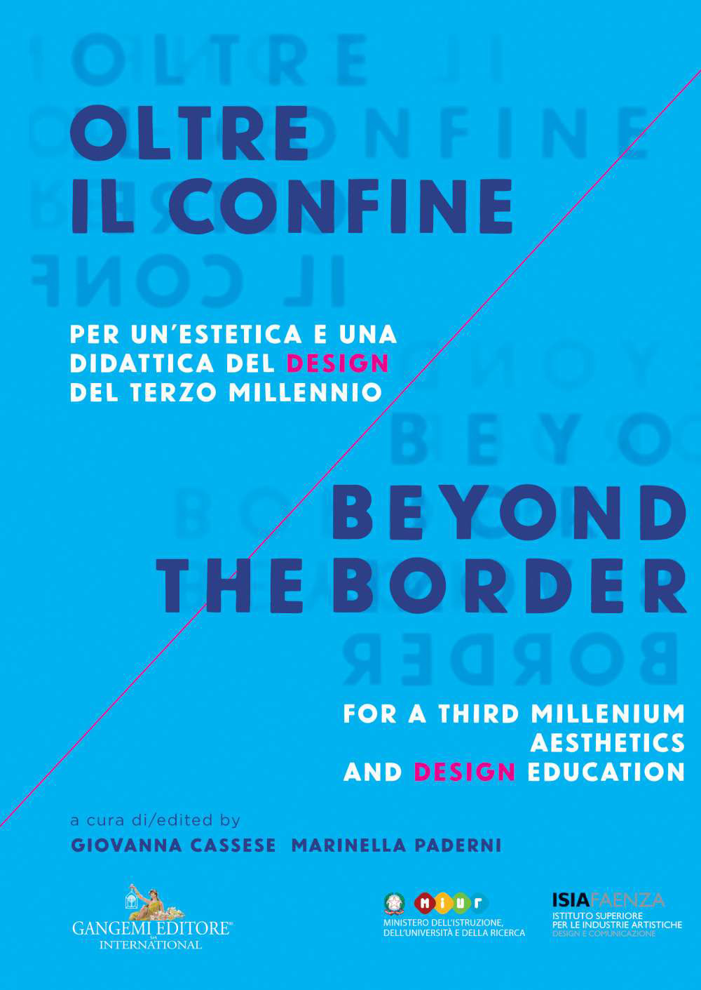 Oltre il confine. Per un'estetica e una didattica del design del terzo millennio-Beyond the border. A design aesthetic and education for the third millenium