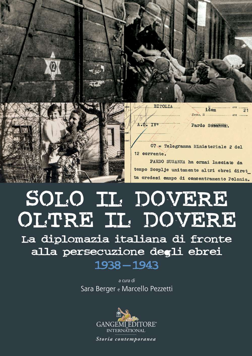 Solo il dovere oltre il dovere. La diplomazia italiana di fronte alla persecuzione degli ebrei 1938-1943