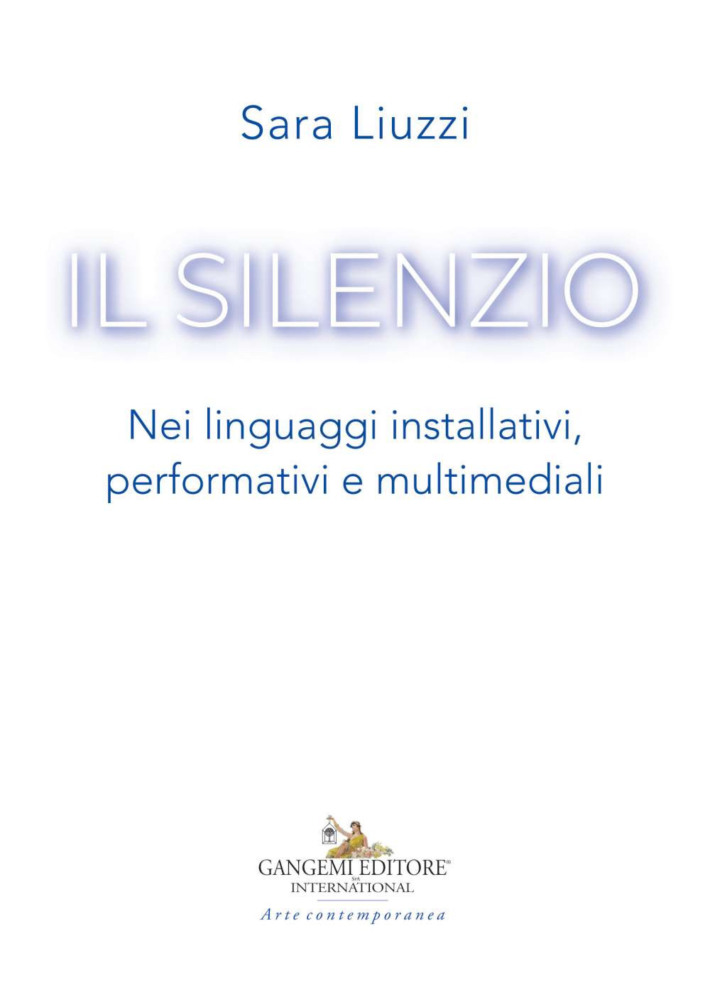 Il silenzio. Nei linguaggi installativi, performativi e multimediali