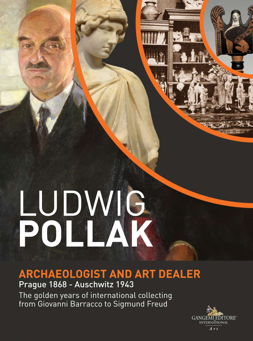 Ludwig Pollak. Archaeologist and art dealer. Prague 1868-Auschwitz 1943. The golden years of international collecting from Giovanni Barracco to Sigmund Freud