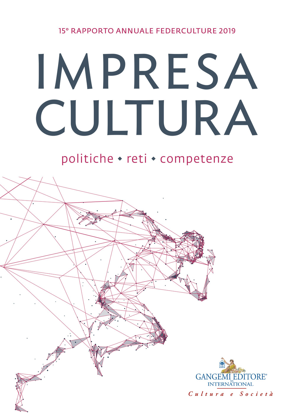 Impresa cultura. Politiche, reti, competenze. 15º rapporto annuale Federculture 2019