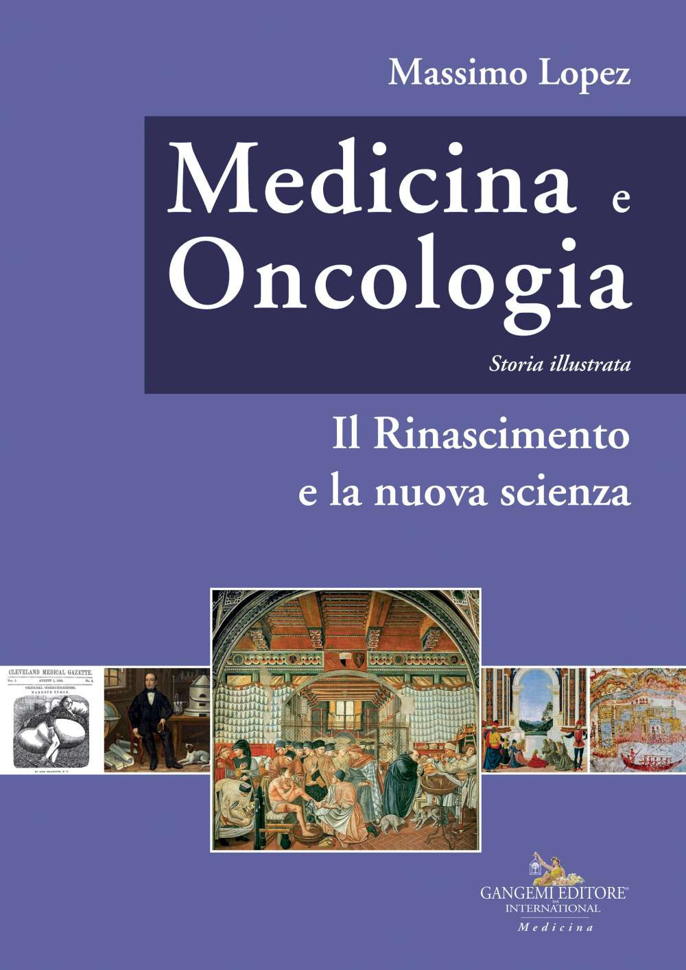 Medicina e oncologia. Storia illustrata. Vol. 4: Il Rinascimento e la nuova scienza