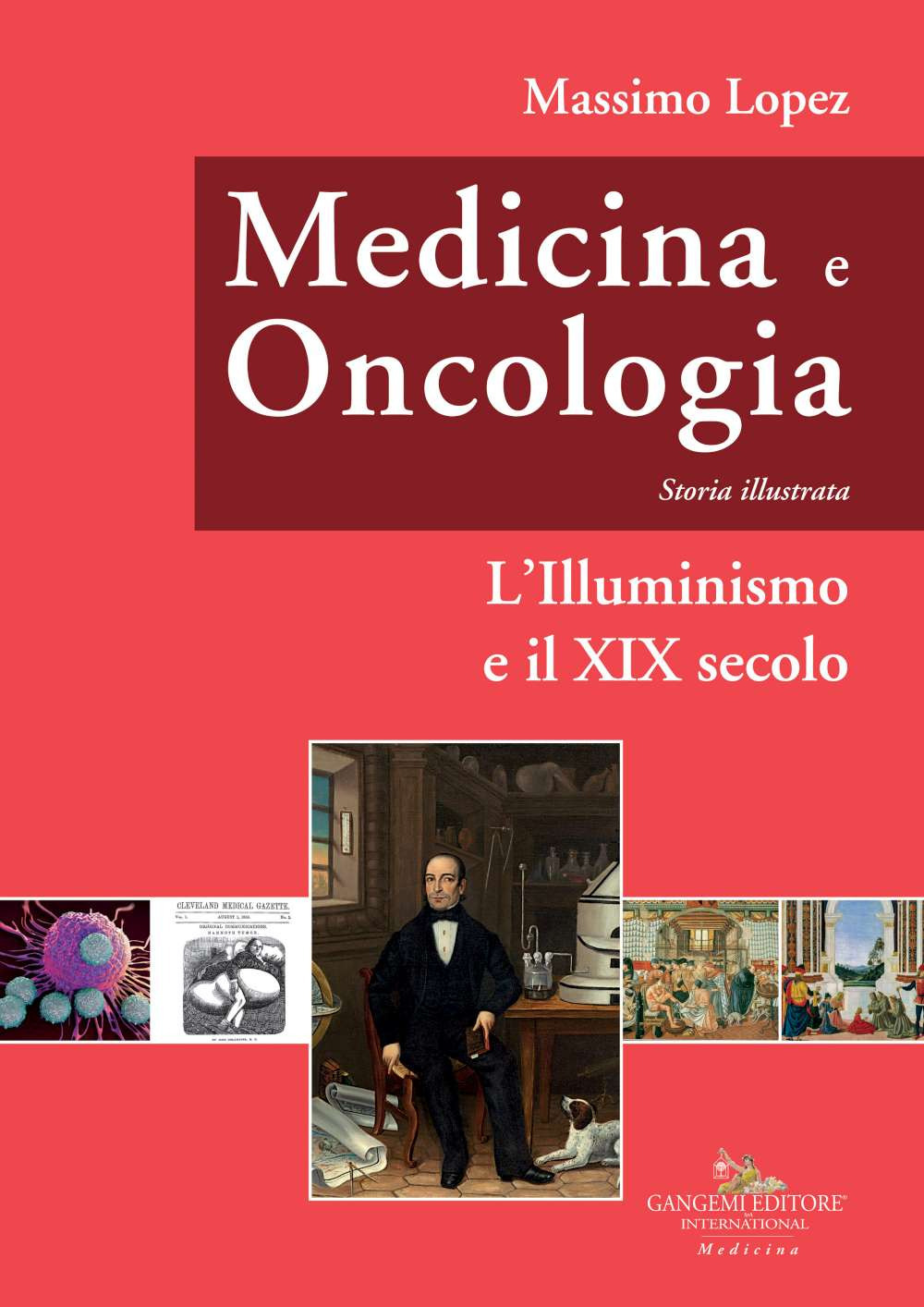 Medicina e oncologia. Storia illustrata. Vol. 5: L' Illuminismo e il XIX secolo