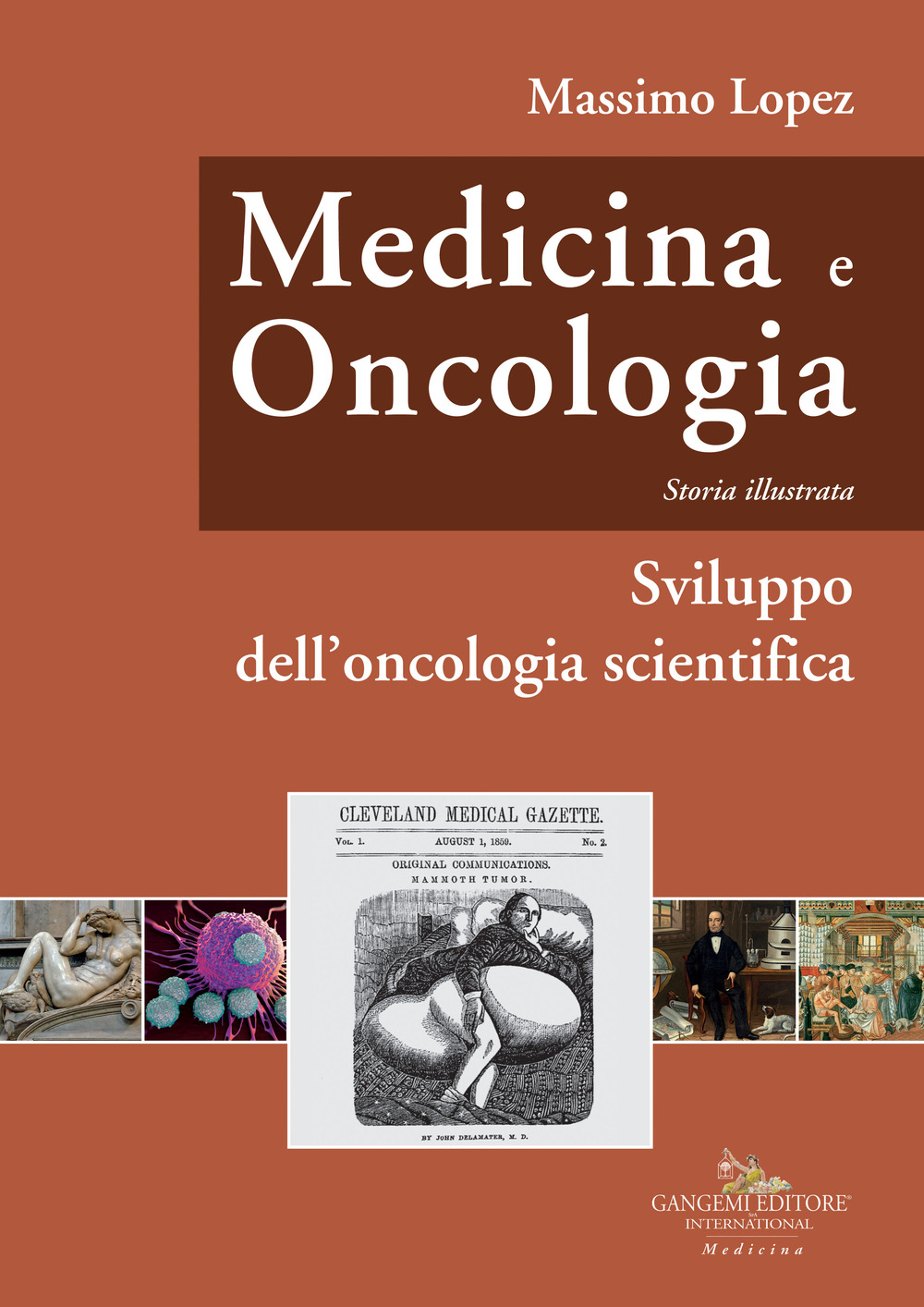 Medicina e oncologia. Storia illustrata. Vol. 6: Sviluppo dell'oncologia scientifica