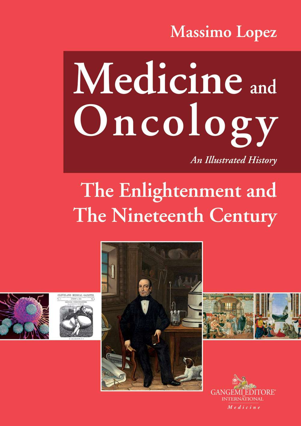 Medicine and oncology. An illustrated history. Vol. 5: The Enlightenment and the nineteenth century