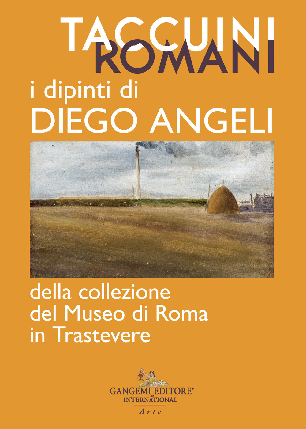 Taccuini romani. I dipinti di Diego Angeli della Collezione del Museo di Roma in Trastevere