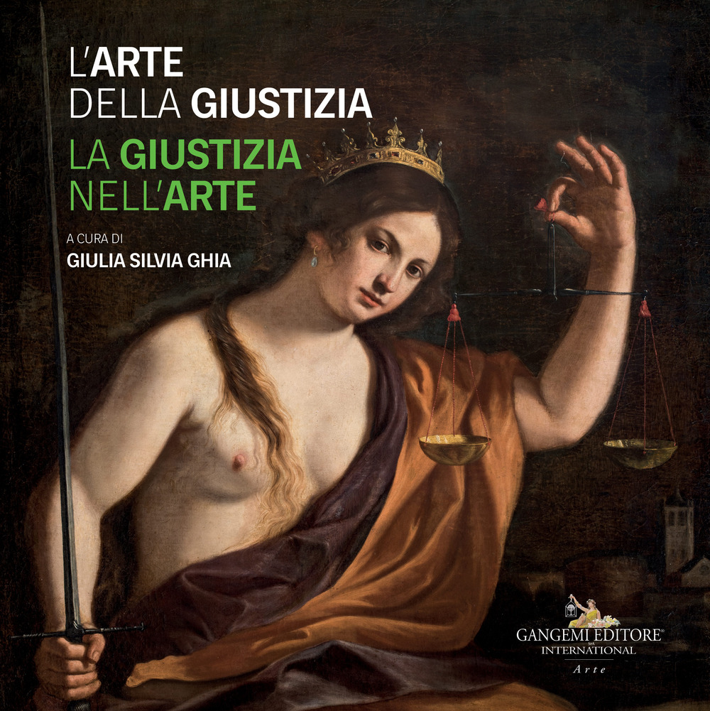 L'arte della giustizia. La giustizia nell'arte. Catalogo della mostra (Napoli, 14 dicembre 2019-28 gennaio 2020)
