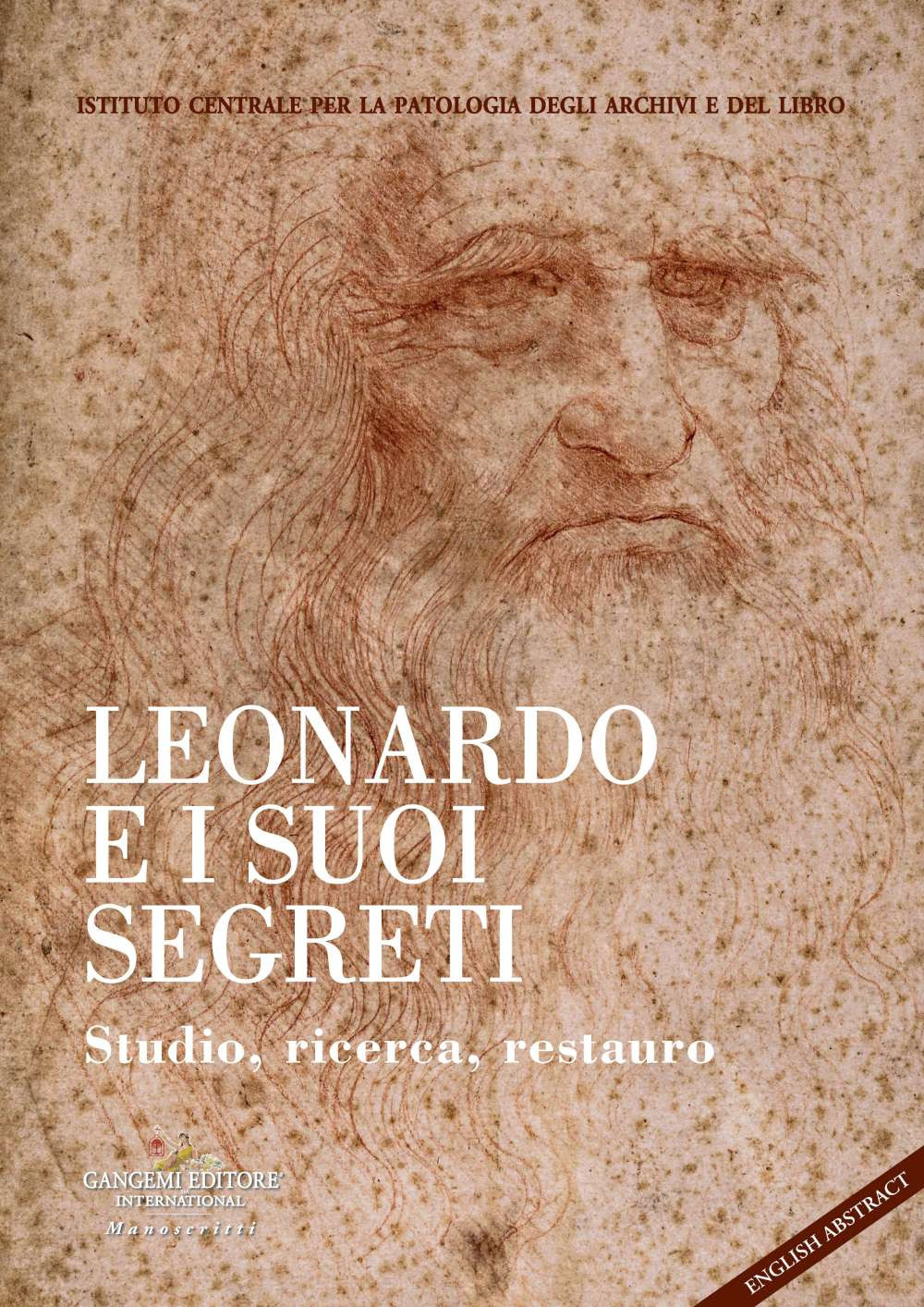 Leonardo e i suoi segreti. Studio, ricerca, restauro. Ediz. italiana e inglese