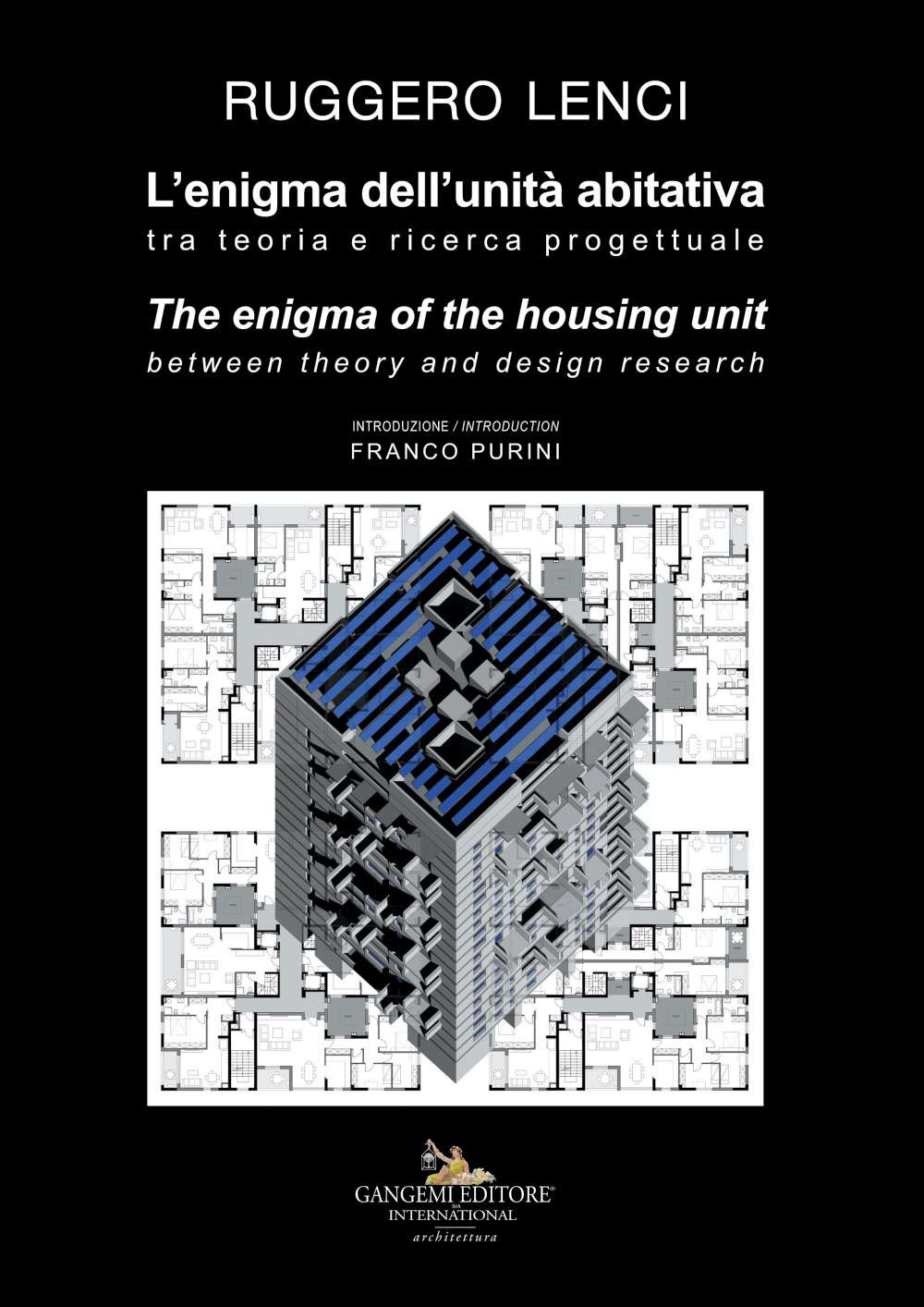 L'enigma dell’unità abitativa. Tra teoria e ricerca progettuale-The enigma of the housing unit. Between theory and design research