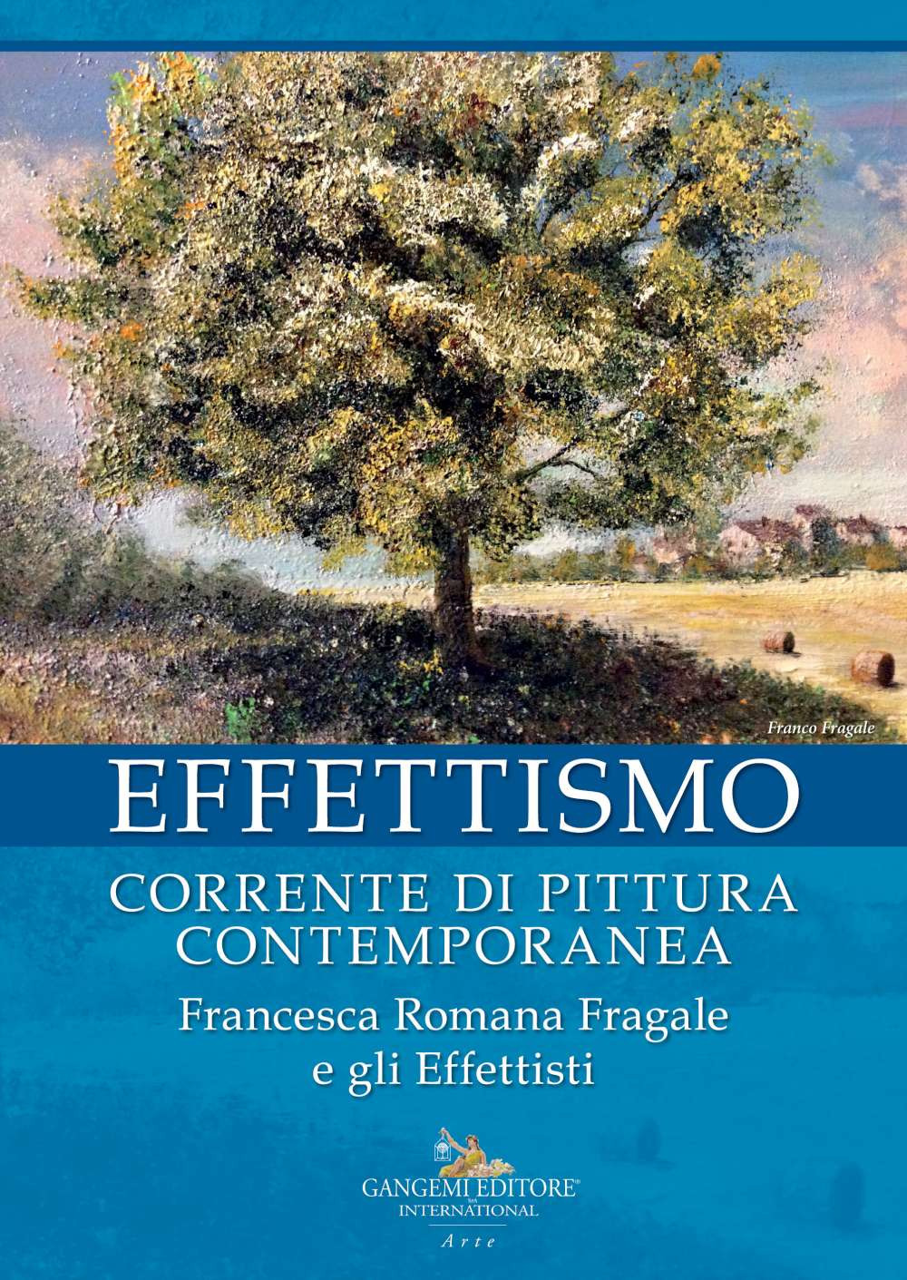Effettismo. Corrente di pittura contemporanea. Francesca Romana Fragale e gli Effettisti