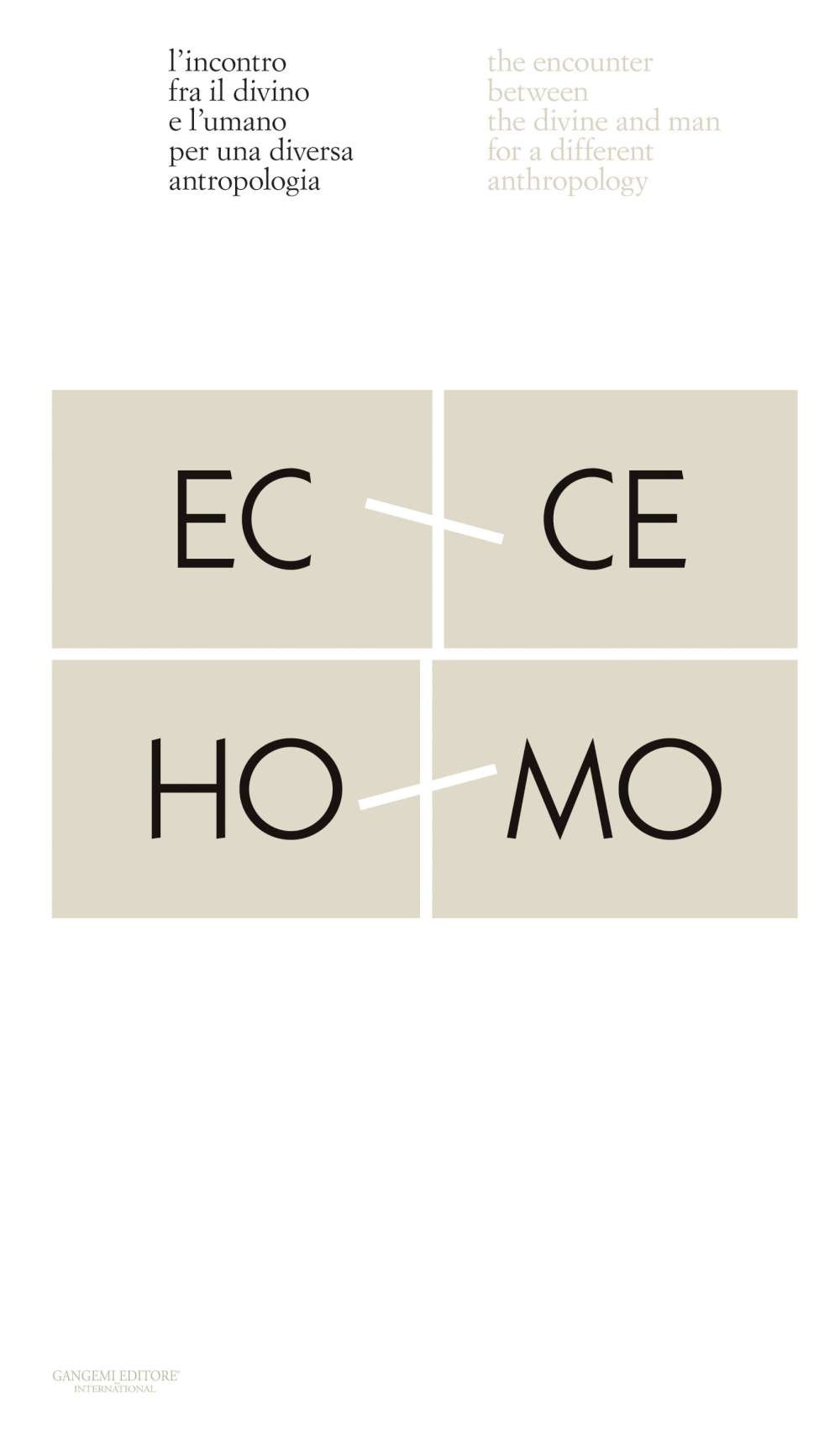 Ecce homo. L'incontro fra il divino e l'umano per una diversa antropologia-Ecco homo. The encounter between the divine and man for a different anthropology
