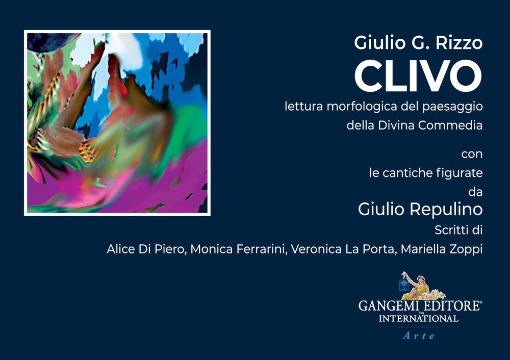 Clivo. Lettura morfologica del paesaggio della Divina Commedia con le cantiche figurate da Giulio Repulino