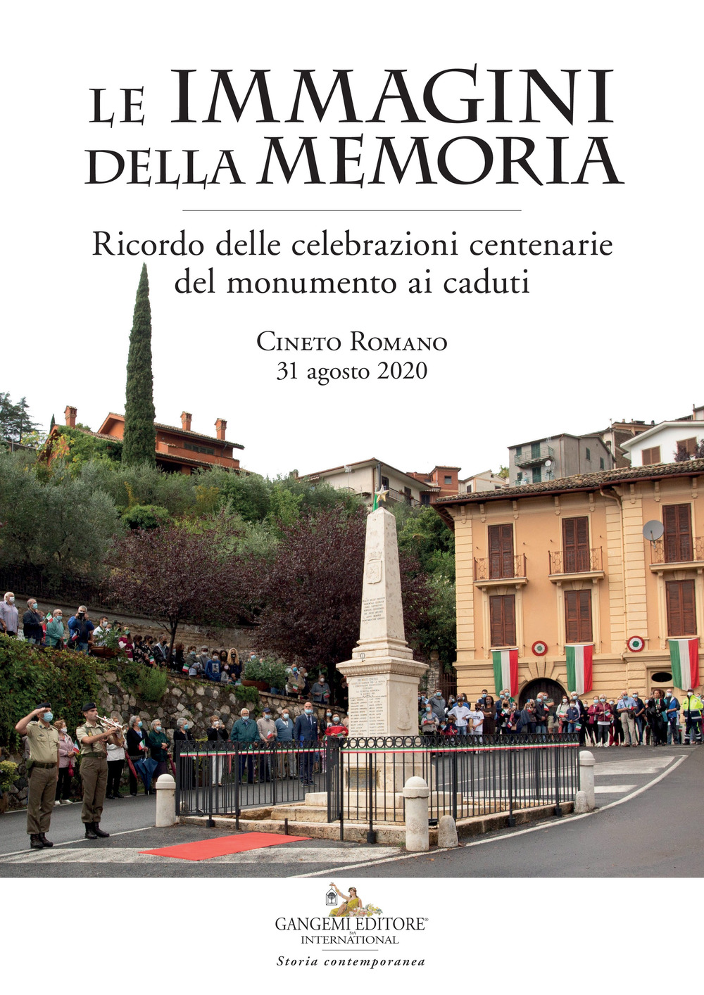 Le immagini della memoria. Ricordo delle celebrazioni centenarie del monumento ai caduti. Cineto Romano, 31 agosto 2020