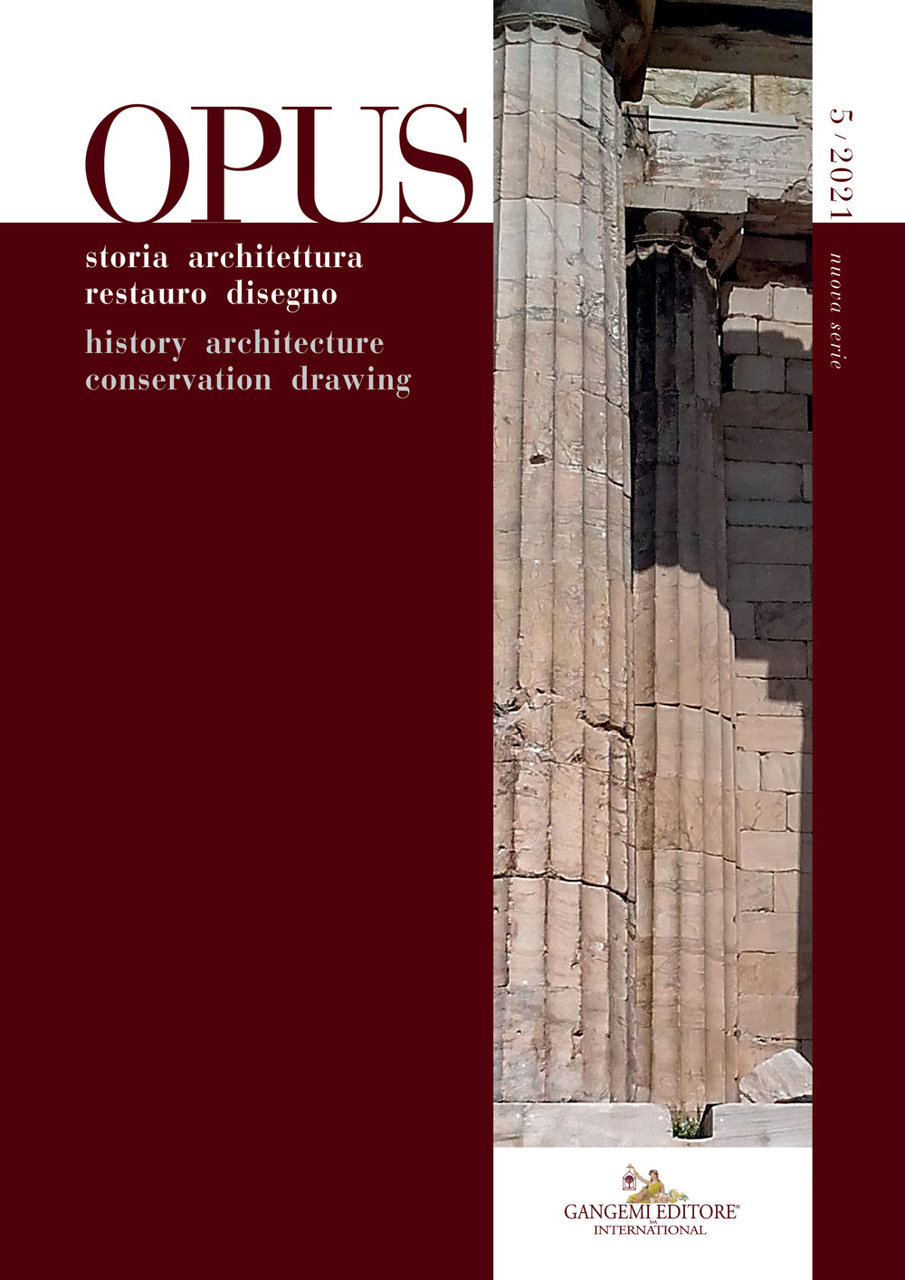 Opus. Quaderno di storia architettura restauro disegno-Journal of history architecture conservation drawing. Vol. 5
