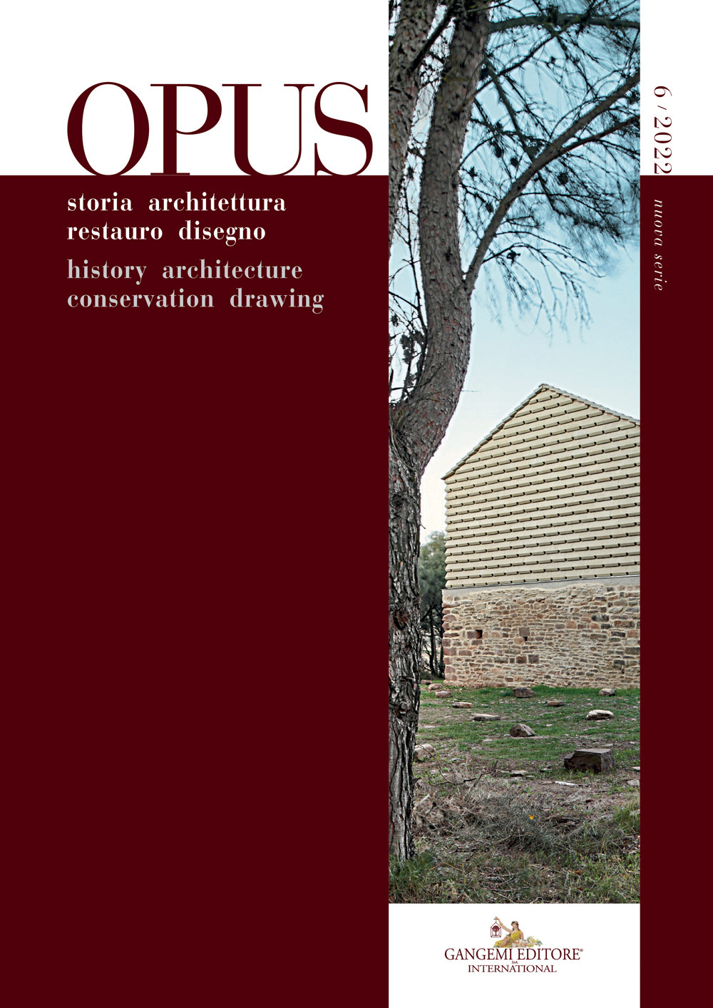 Opus. Quaderno di storia architettura restauro disegno-Journal of history architecture conservation drawing. Vol. 6