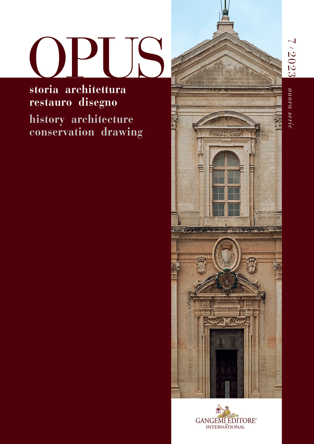 Opus. Quaderno di storia architettura restauro disegno-Journal of history architecture conservation drawing. Vol. 7