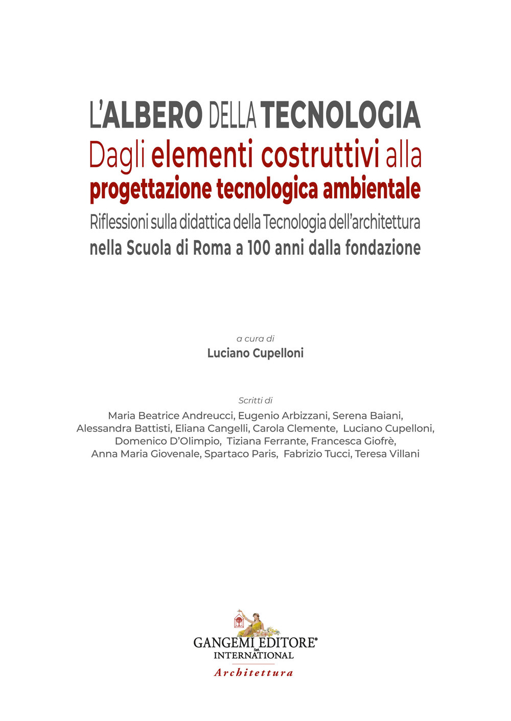 L'albero della tecnologia. Dagli elementi costruttivi alla progettazione tecnologica ambientale. Riflessioni sulla didattica della Tecnologia dell’architettura nella Scuola di Roma a 100 anni dalla fondazione