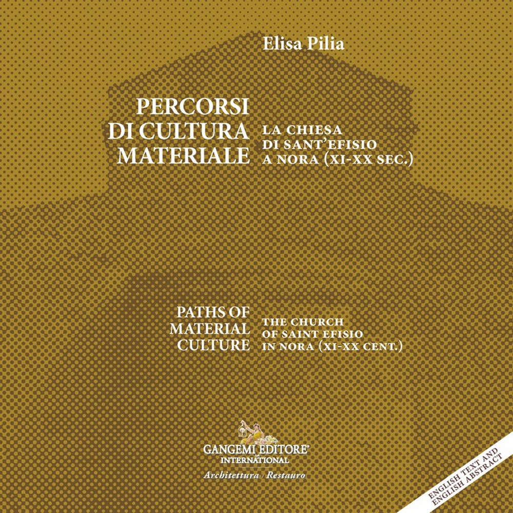 Percorsi di cultura materiale. La chiesa di Sant'Efisio a Nora (XI-XX sec.)-Paths of material culture. The church of Saint Efisio in Nora (XI-XX cent.)