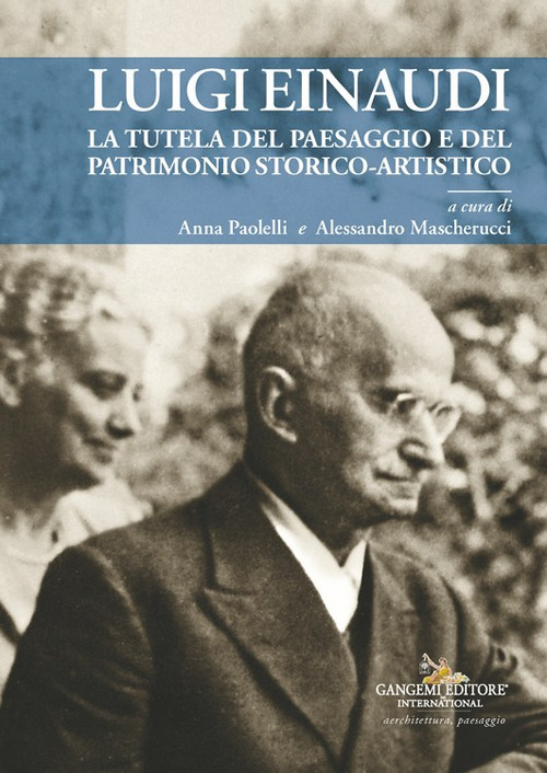 Luigi Einaudi. La tutela del paesaggio e del patrimonio storico-artistico