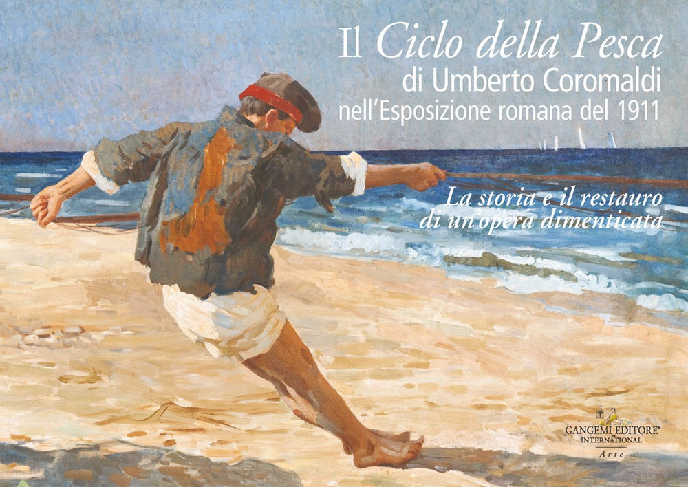 Il ciclo della pesca di Umberto Coromaldi nell'Esposizione romana del 1911. La storia e il restauro di un'opera dimenticata