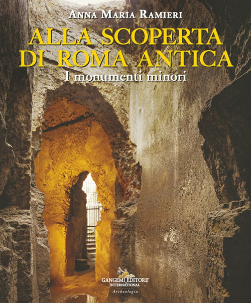 Alla scoperta di Roma antica. I monumenti minori