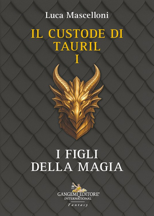 I figli della magia. Il custode di Tauril. Vol. 1