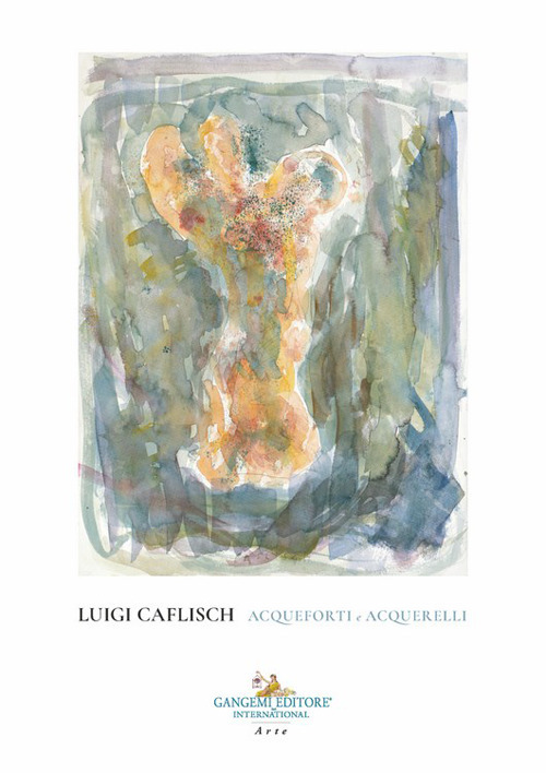 Luigi Caflisch. Acqueforti e acquerelli