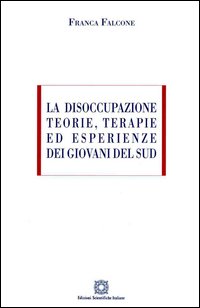 La disoccupazione. Teorie, terapie ed esperienze dei giovani del sud