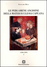 Le pergamene angioine della Mater Ecclesia Capuana. Vol. 1: 1266-1269