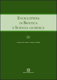 Enciclopedia di bioetica e scienza giuridica. Vol. 4: Danno alla salute. Duplice effetto