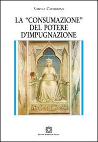 La «consumazione» del potere d'impugnazione