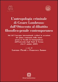 L'antropologia criminale di Cesare Lombroso. Dall'Ottocento al dibattito filosofico-penale contemporaneo