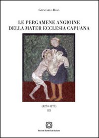 Le pergamene angioine della Mater Ecclesia Capuana. Vol. 3: 1274-1277