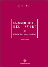 Lezioni di diritto del lavoro. Vol. 2: I contratti di lavoro-Il rapporto