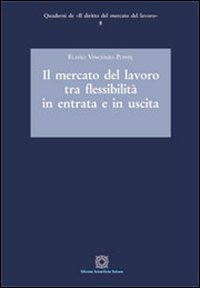 Il mercato del lavoro tra flessibilità in entrata e in uscita