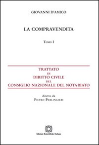 Trattato di diritto civile del Consiglio Nazionale del Notariato. Vol. 1: La compravendita