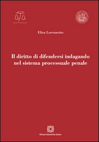 Il diritto di difendersi indagando nel sistema processuale penale
