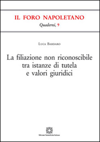 La filiazione non riconoscibile tra istanze di tutela e valori giuridici