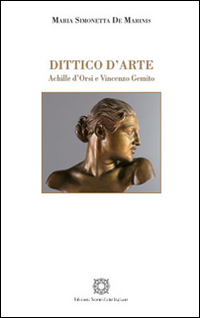 Dittico d'arte. Achille d'Orsi e Vincenzo Gemito