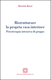 Ristrutturare la propria casa interiore. Psicoterapia intensiva di gruppo